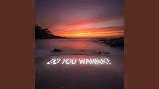 Do You Wanna?