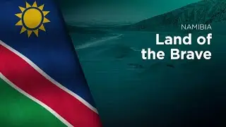 National Anthem of Namibia - Land of the Brave
