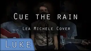 Cue The Rain - Lea Michele Cover