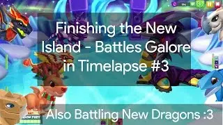 Finishing the New Island - Batlles Galore in Timelapse #3 | DML Gameplay #80