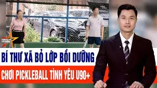 Tin tức mới nhất sáng 1/1: Bí thư xã bị “tố” bỏ lớp bồi dưỡng, chơi Pickleball tình yêu U90+