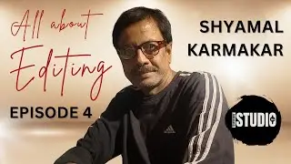 Shyamal Karmakar's Film Editing Secrets Revealed
