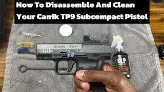 How To Disassemble And Clean Your Canik TP9 Subcompact Pistol