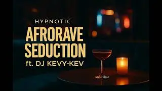 Afrorave Seduction ft. DJ Kevy-Kev | Hypnotic Afrobeat Lounge Vibe (96 BPM)