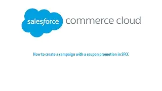 Create a campaign with coupon promotion in Salesforce Commerce cloud