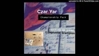 Czar Yar - UnProven Scampion