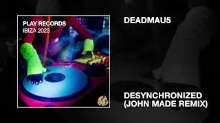 deadmau5 / Desynchronized (John Made Remix)