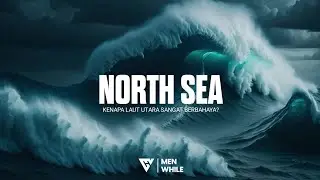 Mengenal Salah Satu Laut Paling Berbahaya di Dunia |NORTH SEA