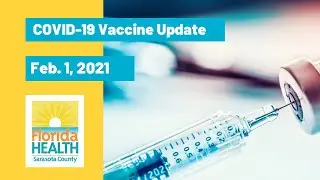 Florida Department of Health in Sarasota COVID-19 Vaccine Update: Feb. 1, 2021.