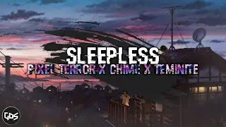 Pixel Terror x Chime x Teminite - Sleepless