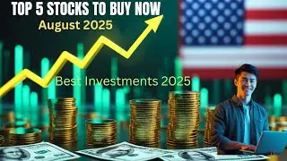 Top 5 Stocks to Buy in August 2025 (High Growth Picks USA)