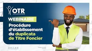Webinaire : Les procédures d'obtention du duplicata du titre foncier
