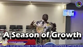 A Season Of  Growth | Evangelist Gambushe (2025 Life Changing Conference, Day 2)