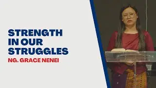 Strength in Our Struggles | Grace Nenei | Peniel Baptist Church