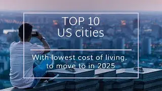 Top 10 Cities in the US to to move to with the most affordable Living in 2025!