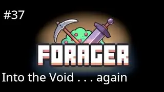 Forager - Part 37 - In to the Void . . . again