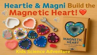 Heartie Builds a Magnetic Heart! 🧲💖 Kids Science Adventure
