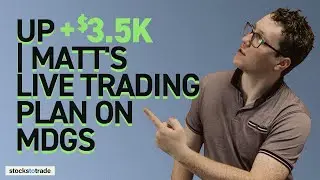 Up +$3.5K | Matt's Live Trading Plan on MDGS