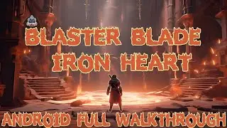 Blaster Blade Iron Heart Android Full Walkthrough