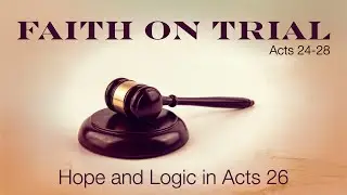 3 - Faith on Trial - Hope and Logic