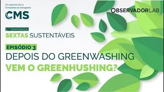 Depois do Greenwashing vem o Greenhushing?