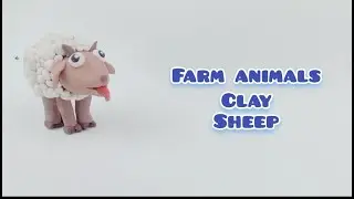 Farm Animals | How To Make A Clay Sheep |Clay Sheep | Modeling Clay Sheep | Play-doh Sheep |
