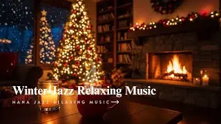Winter Jazz Relaxing Music by Nana Jazz relaxing music #relaxnightjazz 