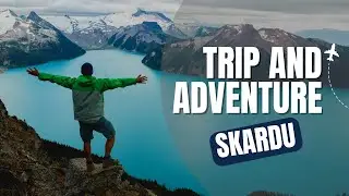 Top Adventure Activities in Skardu | Trekking, Rafting, Climbing & More | K2 adventure |