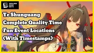 Ye Shunguang Quality Time + Fun Event Locations | Zenless Zone Zero