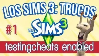Los Sims 3 Trucos | Parte 1: C&oacute;mo usar testingcheatsenabled true (Cheats, consejos y trucos)