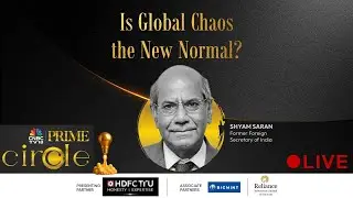 LIVE: Is Global Chaos The New Normal? Shyam Saran Exclusive | CNBC TV18 PRIME Circle