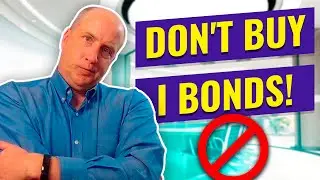 Don't Buy I bonds | Thought You'd Never Hear Us Say It!