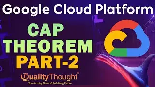Understand CAP Theorem & System Design | Google Cloud Networking Breakdown | Quality Thought