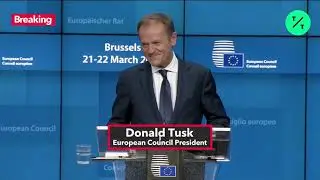 European Council Agrees to Conditional Brexit Delay