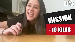 MISSION -10 KG : EPISODE 3 (semaine ratée😭)