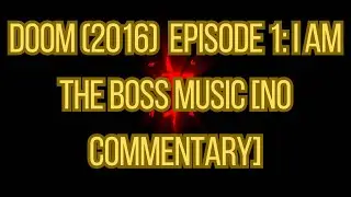DOOM (2016) &ndash; Episode 1 I Am the Boss Music [No Commentary]