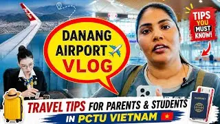 DaNang Airport Vlog ✈️ | PCTU Vietnam 🇻🇳 | MBBS Student Travel Tips | Study MBBS in Vietnam