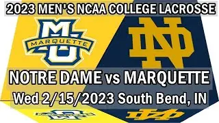 02/15/23 Lacrosse Notre Dame v Marquette (Full Game) 2023 Men&rsquo;s College Lacrosse #NDLacrosse