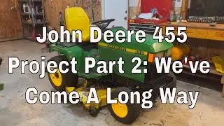 John Deere 455 Project Part 2: We've Come a Long Way