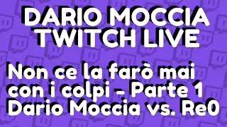 Non ce la farò mai con i colpi - Parte 1 - Dario Moccia vs. Re0