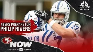 Why San Francisco cannot underestimate veteran QB Philip Rivers | 49ers Now | NBC Sports Bay Area