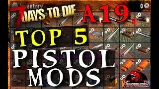 7 Days To Die Top 5 Pistol Mods - (Alpha 19) - 7D2D A19 Pistol Mods - Magnum Mods - Vulture Mods