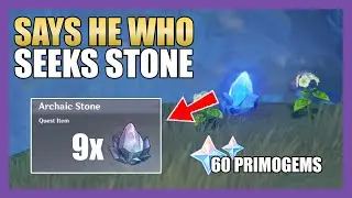 [GUIDE] SAYS HE WHO SEEKS STONE (9 Archaic Stone Locations) | World Quests | Genshin Impact