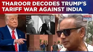 Trump Tariffs India: Shashi Tharoor Decodes Situation, 25% US Duty & Russia Trade Penalty In Detail