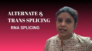 ALTERNATE & TRANS SPLICING//RNA SPLICING