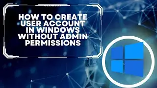 how to create user account in windows without admin permissions