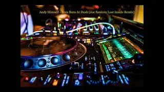 Andy Himself - Bora Bora At Dusk (Joe Santoro Lost Inside Remix)