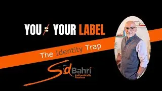 You &ne; Your Labels (The Identity Trap) | Sid Bahri