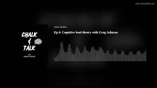 Ep 4 Cognitive load theory with Greg Ashman