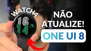 N&Atilde;O ATUALIZE SEU GALAXY WATCH 4 com o ONE UI 8 ainda ...